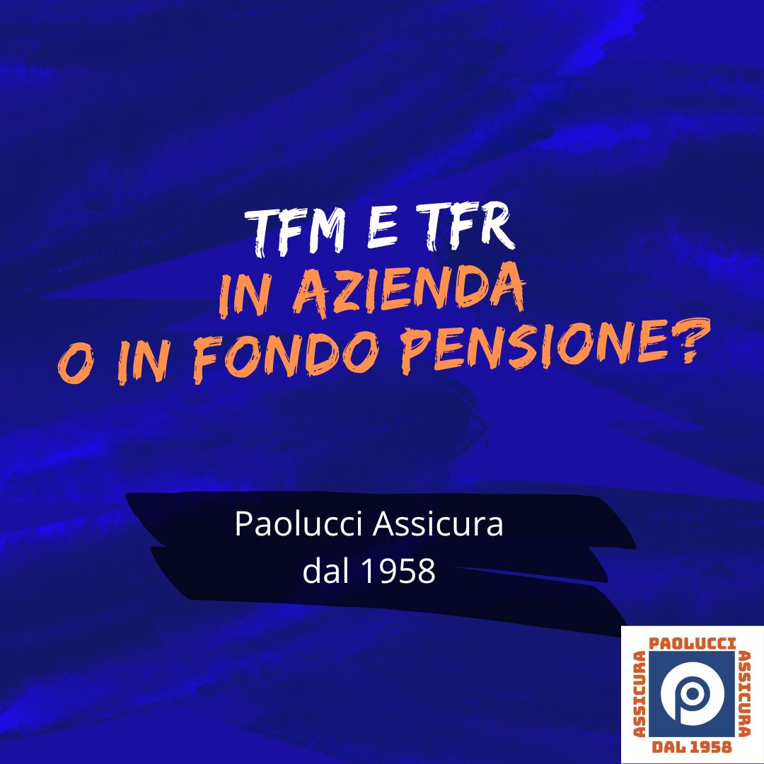 TFR e TFM… Conviene Lasciarlo In Azienda o Destinarlo In Un Fondo Pensione?