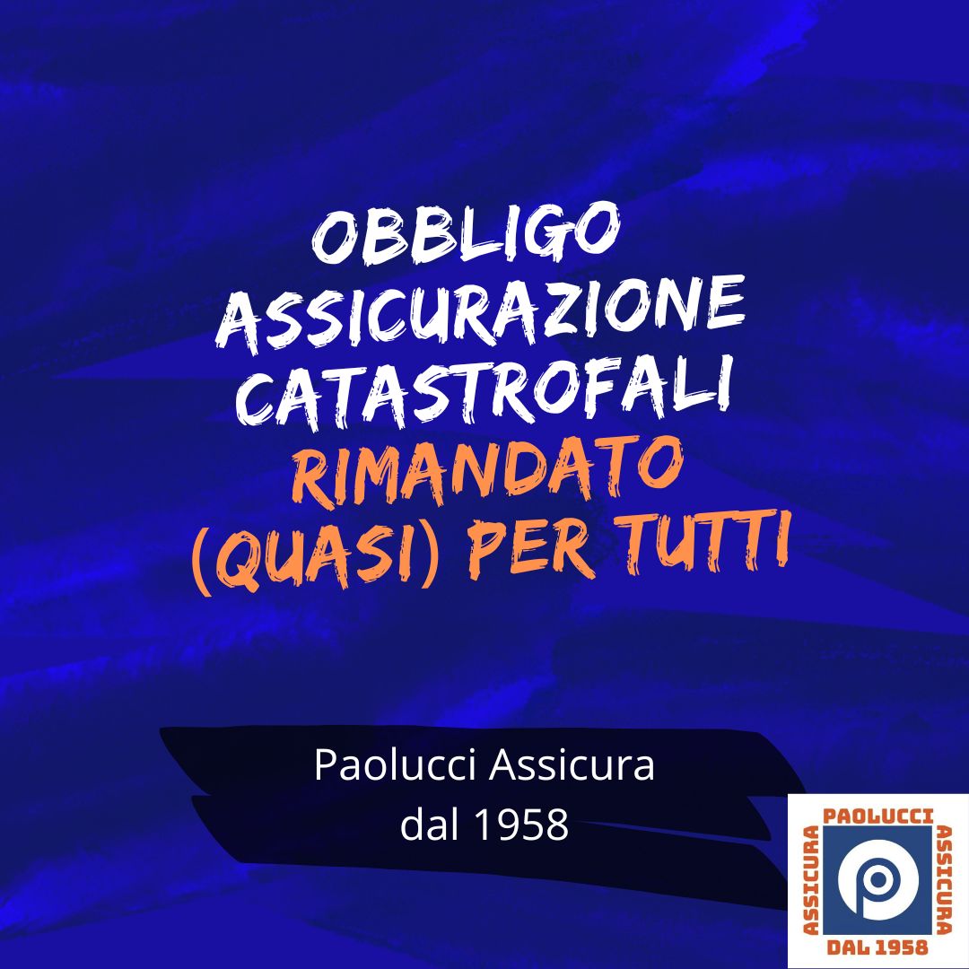 Obbligo Assicurazione Catastrofali – Rimandato (quasi) per tutti